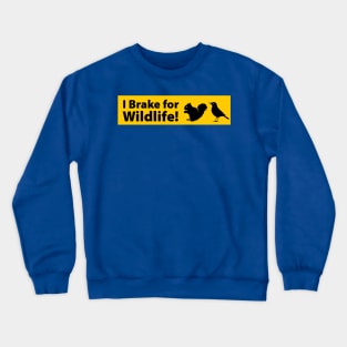 i brake for wildlife 2 Crewneck Sweatshirt